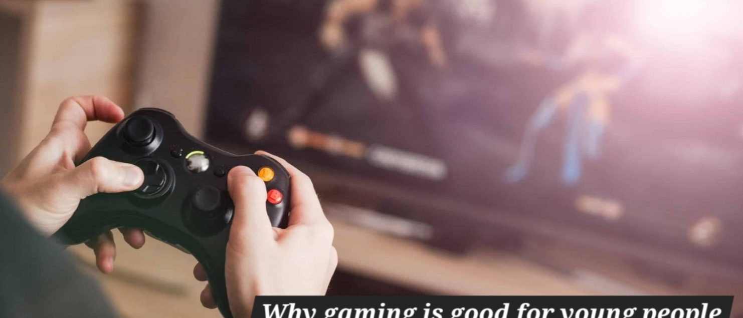 Why gaming is good for young people